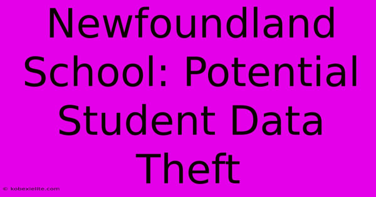 Newfoundland School: Potential Student Data Theft