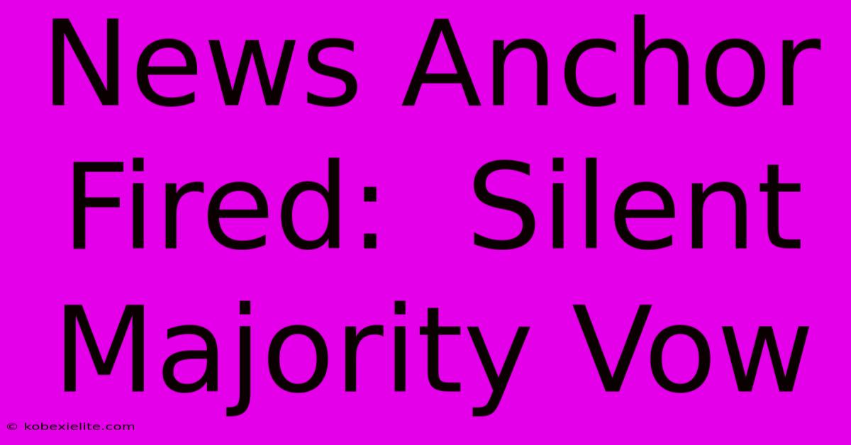 News Anchor Fired: Silent Majority Vow News Anchor Fired: Silent Majority Vow