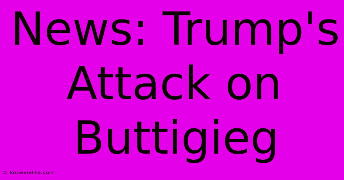 News: Trump's Attack On Buttigieg