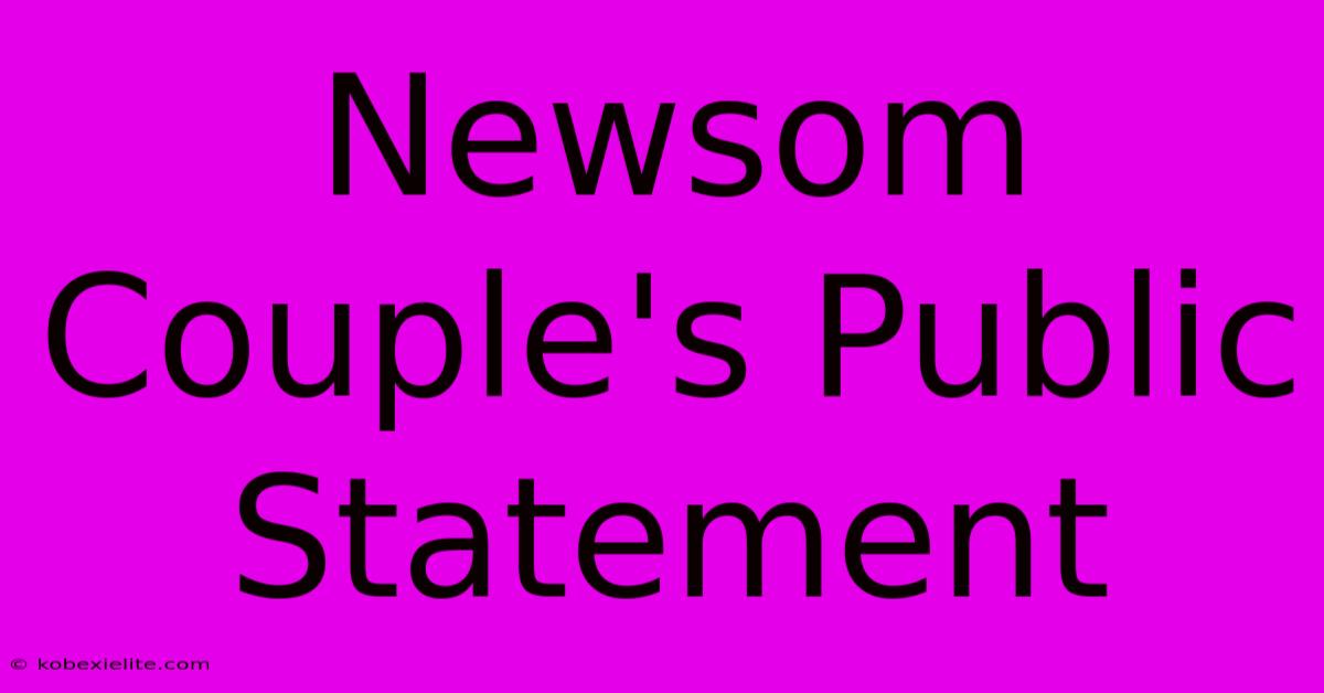 Newsom Couple's Public Statement