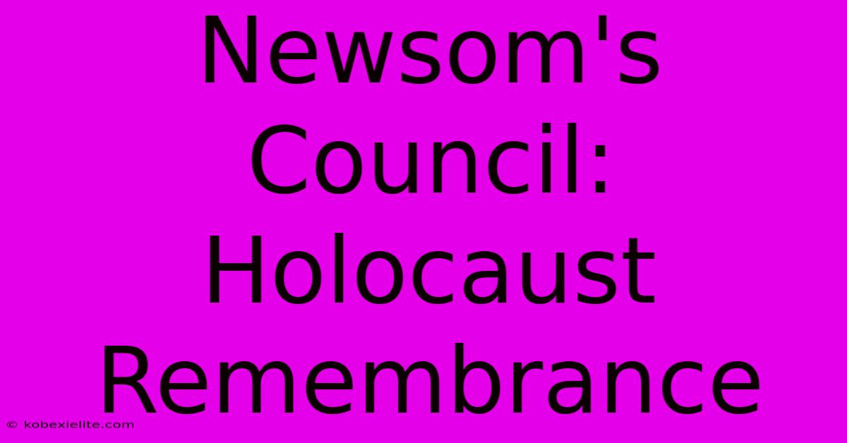 Newsom's Council: Holocaust Remembrance