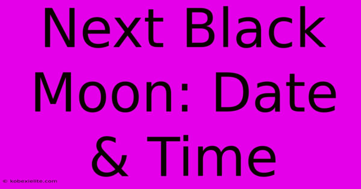 Next Black Moon: Date & Time