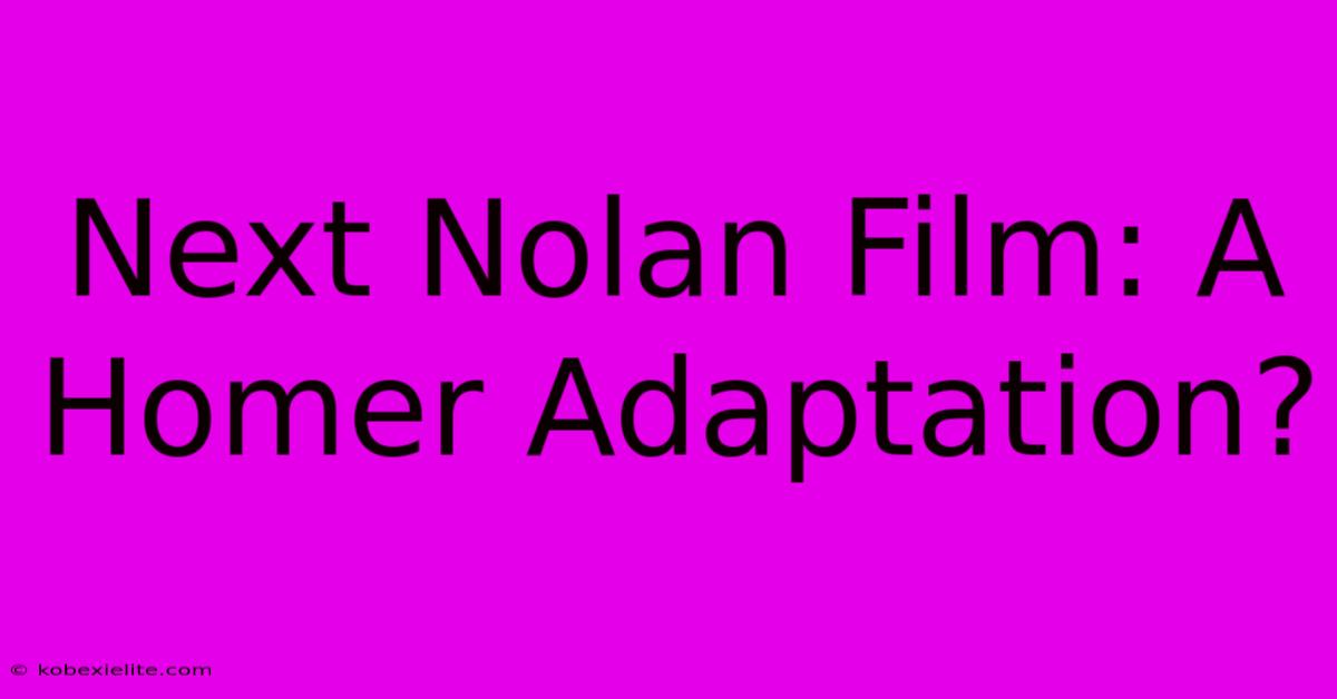 Next Nolan Film: A Homer Adaptation?