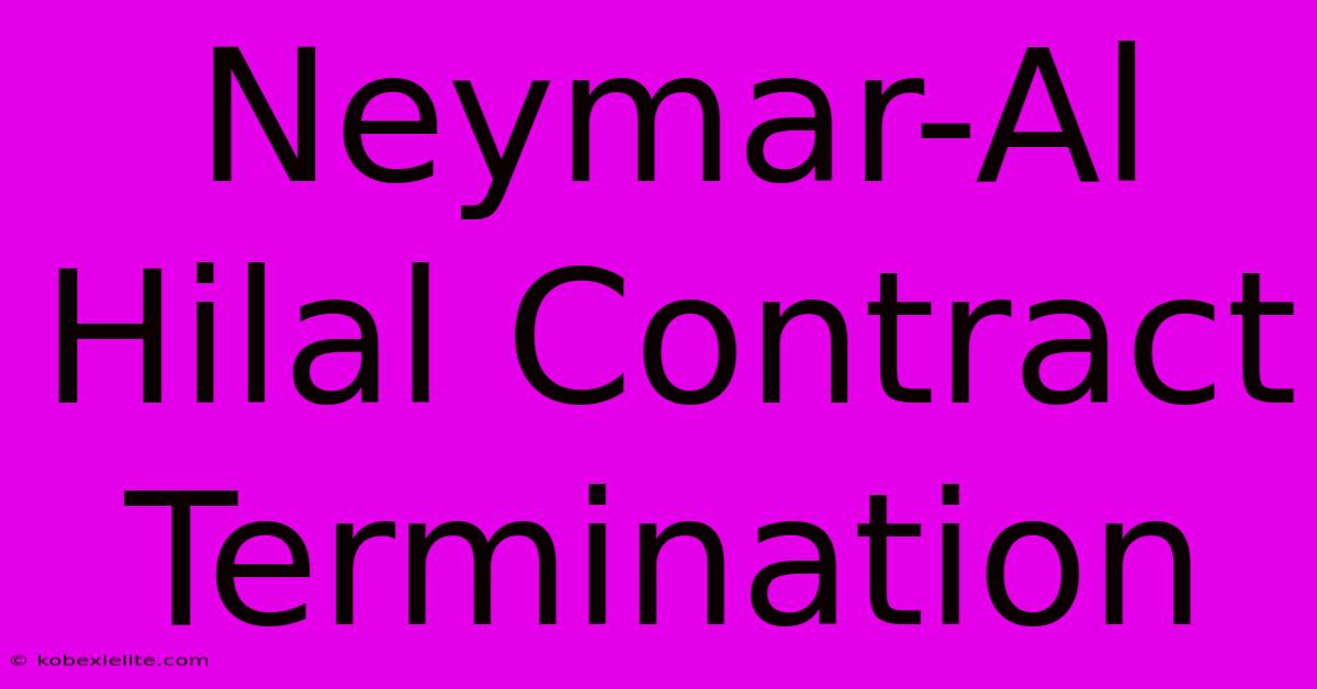 Neymar-Al Hilal Contract Termination