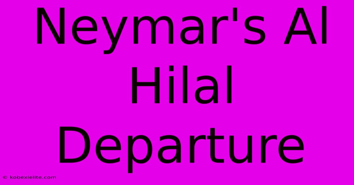 Neymar's Al Hilal Departure