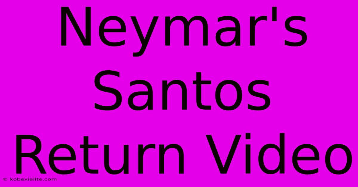 Neymar's Santos Return Video