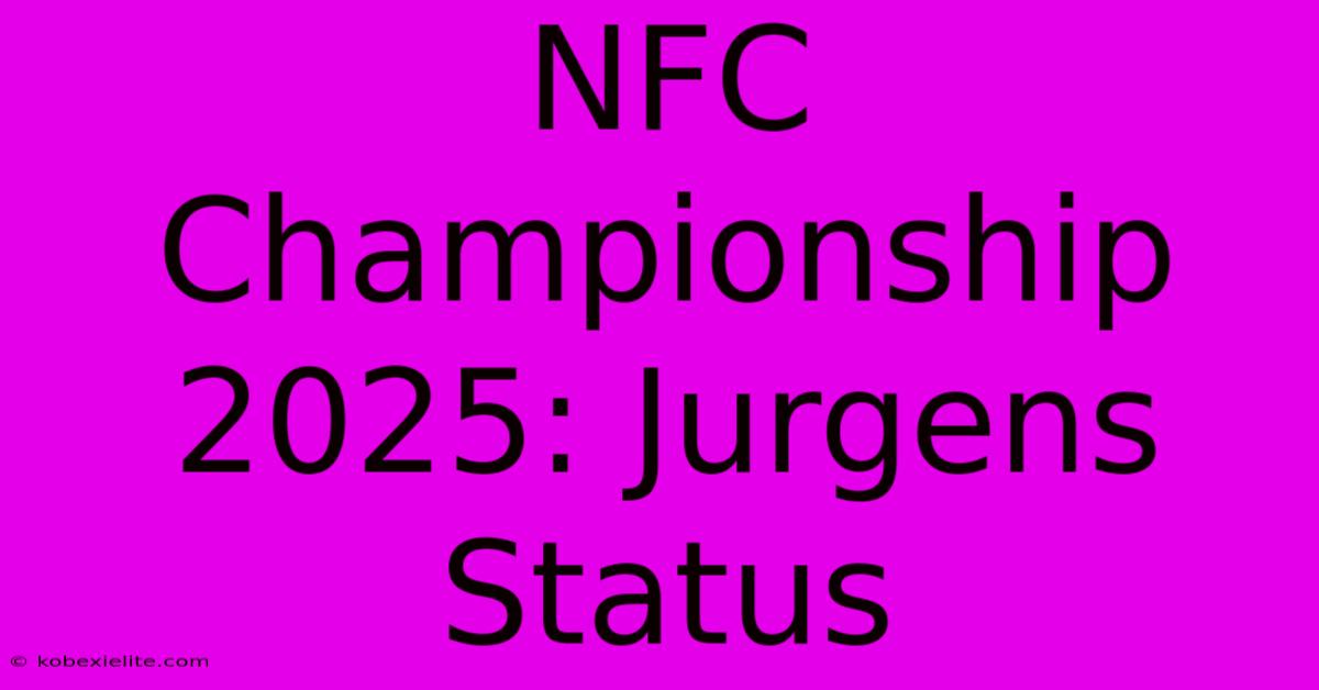 NFC Championship 2025: Jurgens Status