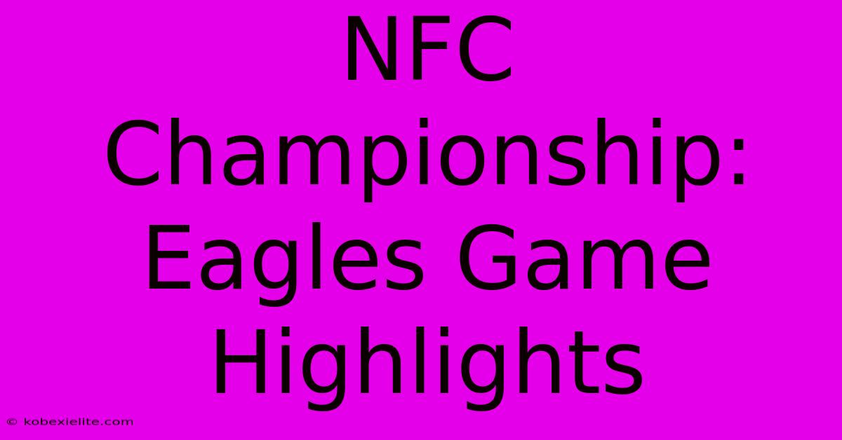 NFC Championship: Eagles Game Highlights