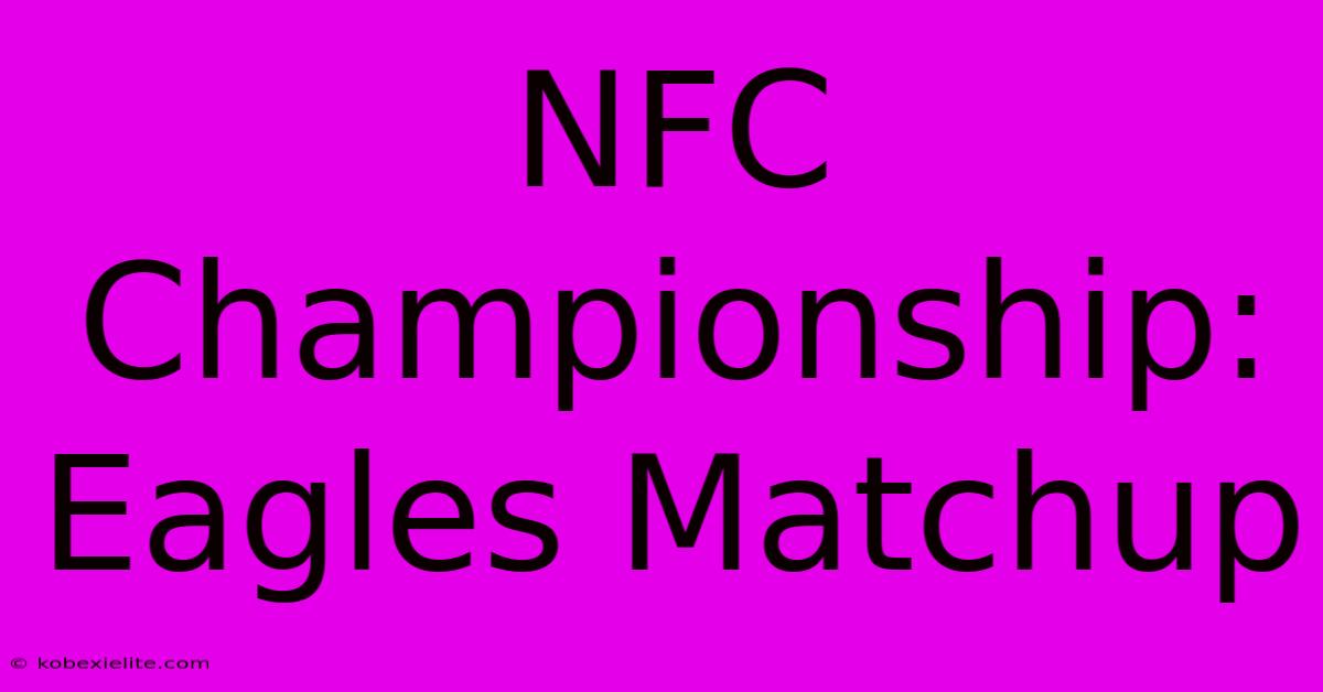 NFC Championship: Eagles Matchup