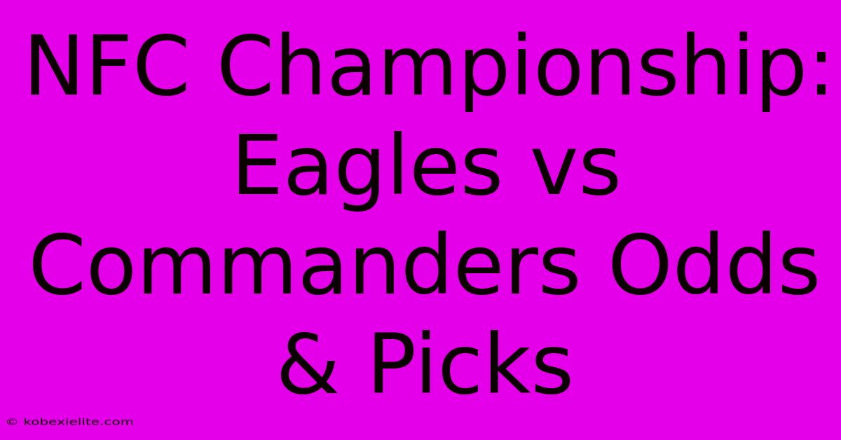 NFC Championship: Eagles Vs Commanders Odds & Picks