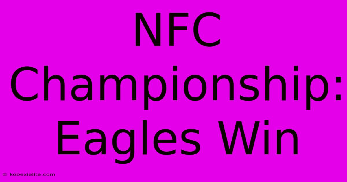 NFC Championship: Eagles Win