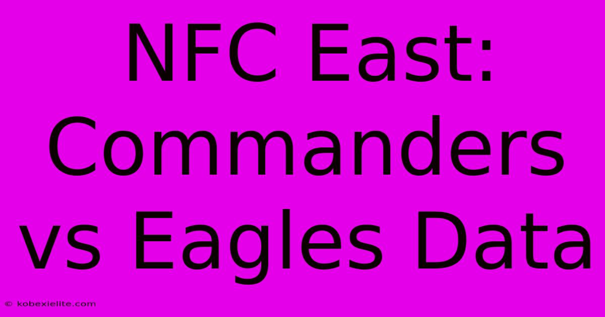 NFC East: Commanders Vs Eagles Data