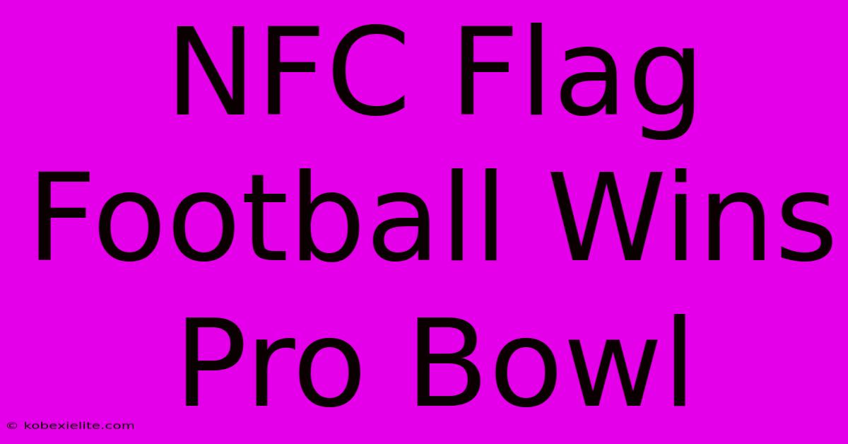 NFC Flag Football Wins Pro Bowl