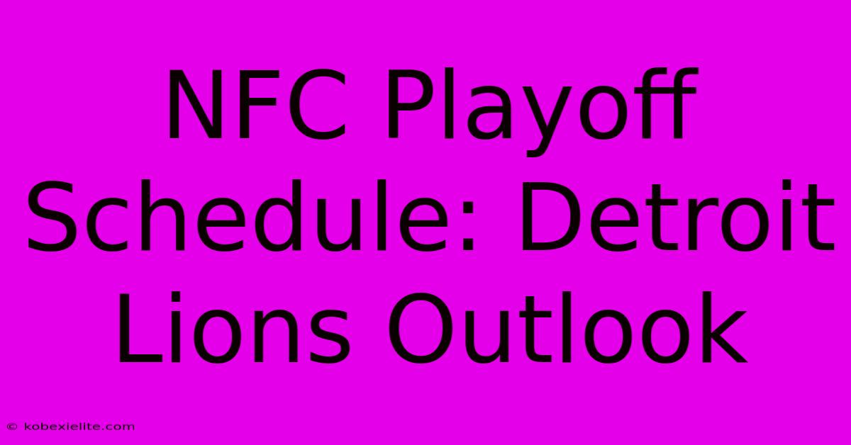 NFC Playoff Schedule: Detroit Lions Outlook