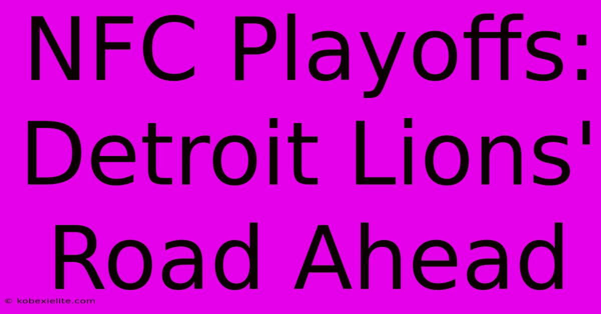 NFC Playoffs: Detroit Lions' Road Ahead