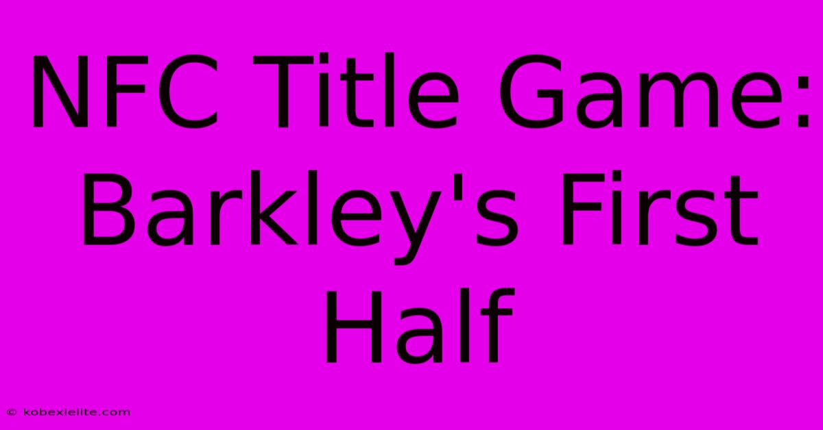 NFC Title Game: Barkley's First Half