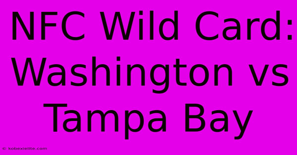 NFC Wild Card: Washington Vs Tampa Bay