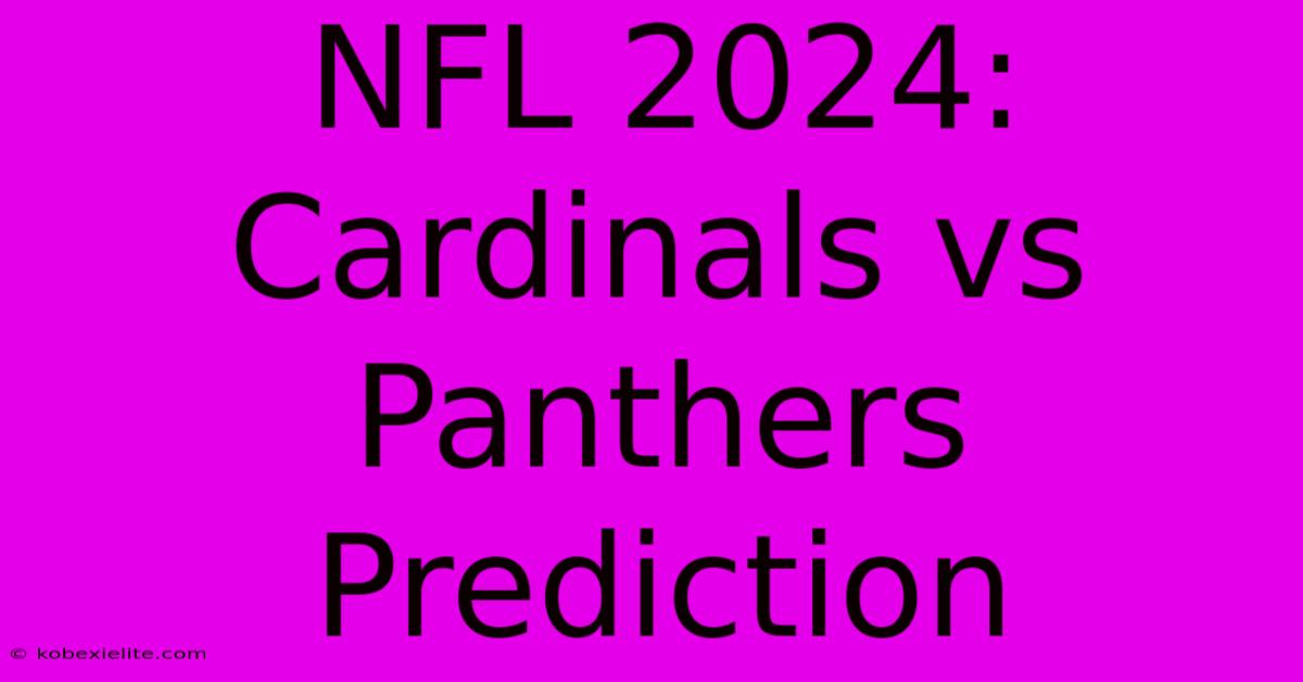 NFL 2024: Cardinals Vs Panthers Prediction