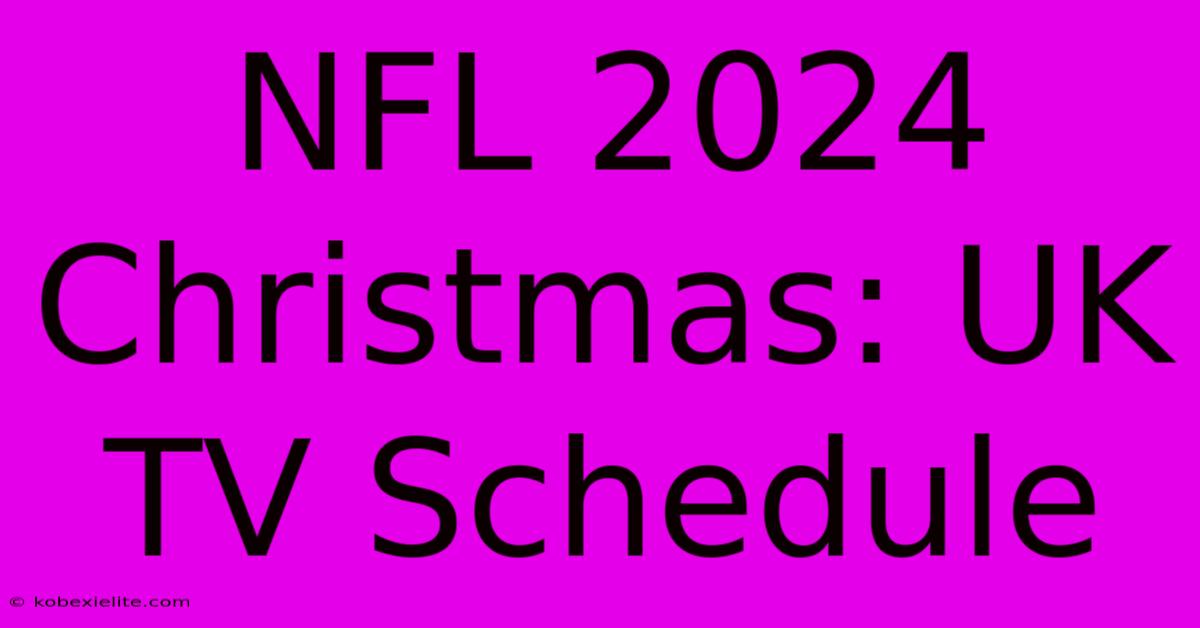 NFL 2024 Christmas: UK TV Schedule