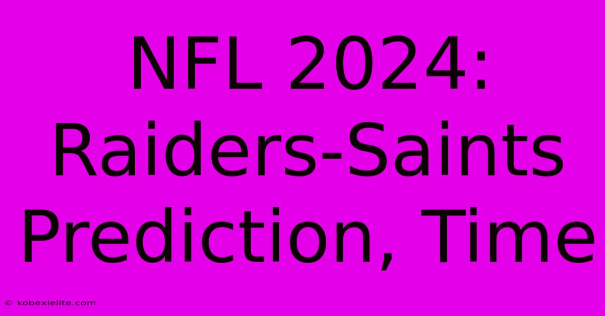 NFL 2024: Raiders-Saints Prediction, Time