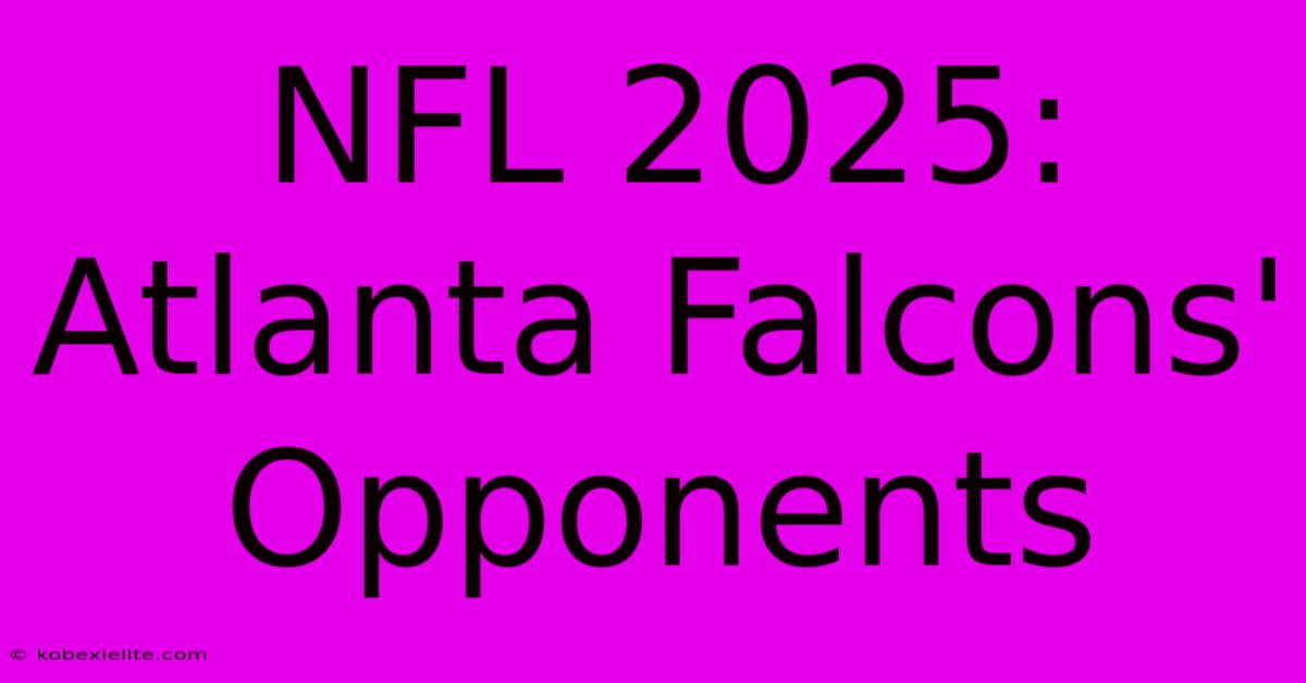 NFL 2025: Atlanta Falcons' Opponents