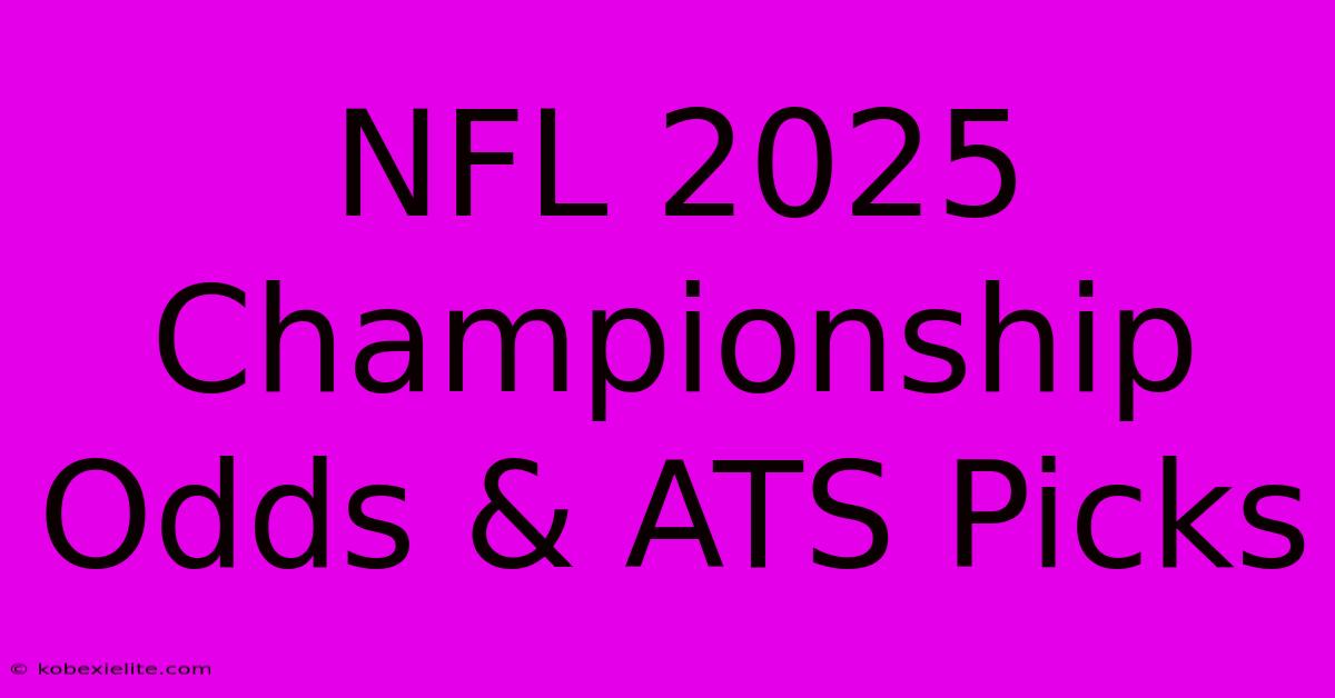 NFL 2025 Championship Odds & ATS Picks