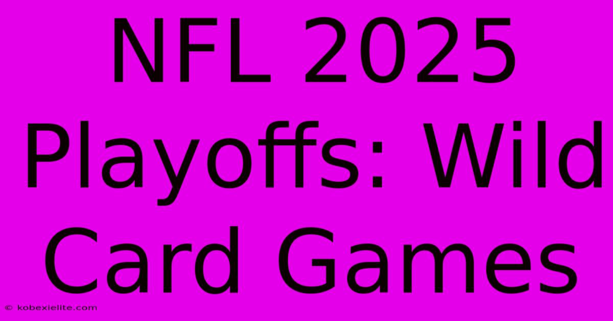 NFL 2025 Playoffs: Wild Card Games