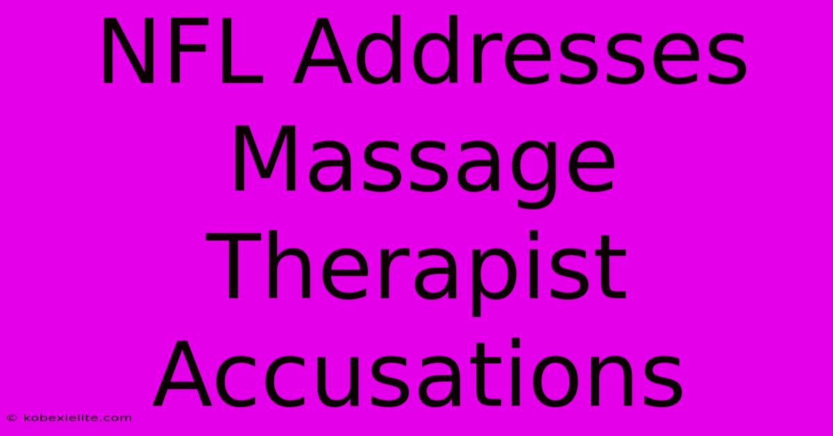 NFL Addresses Massage Therapist Accusations