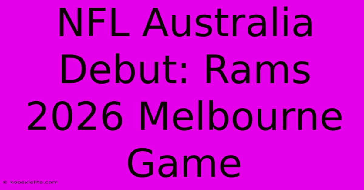 NFL Australia Debut: Rams 2026 Melbourne Game