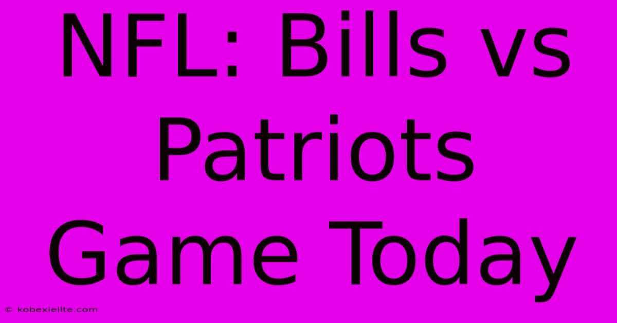 NFL: Bills Vs Patriots Game Today