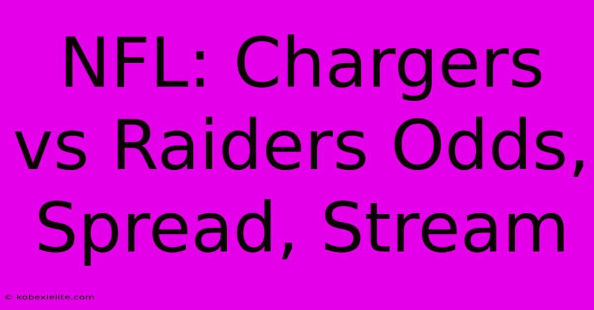 NFL: Chargers Vs Raiders Odds, Spread, Stream