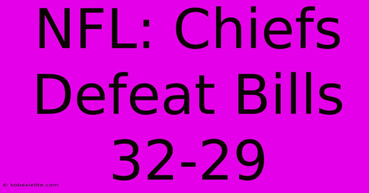 NFL: Chiefs Defeat Bills 32-29