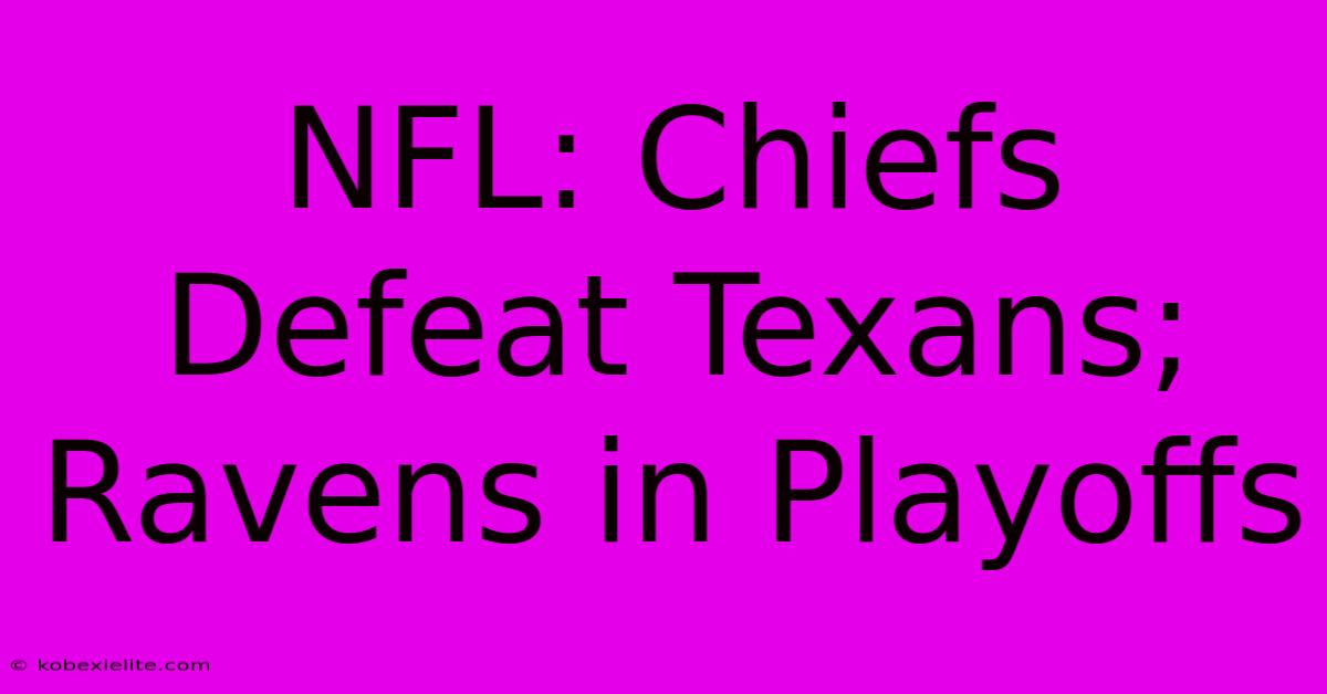 NFL: Chiefs Defeat Texans; Ravens In Playoffs