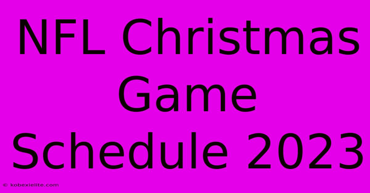 NFL Christmas Game Schedule 2023