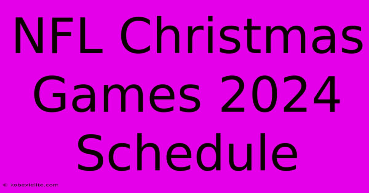 NFL Christmas Games 2024 Schedule