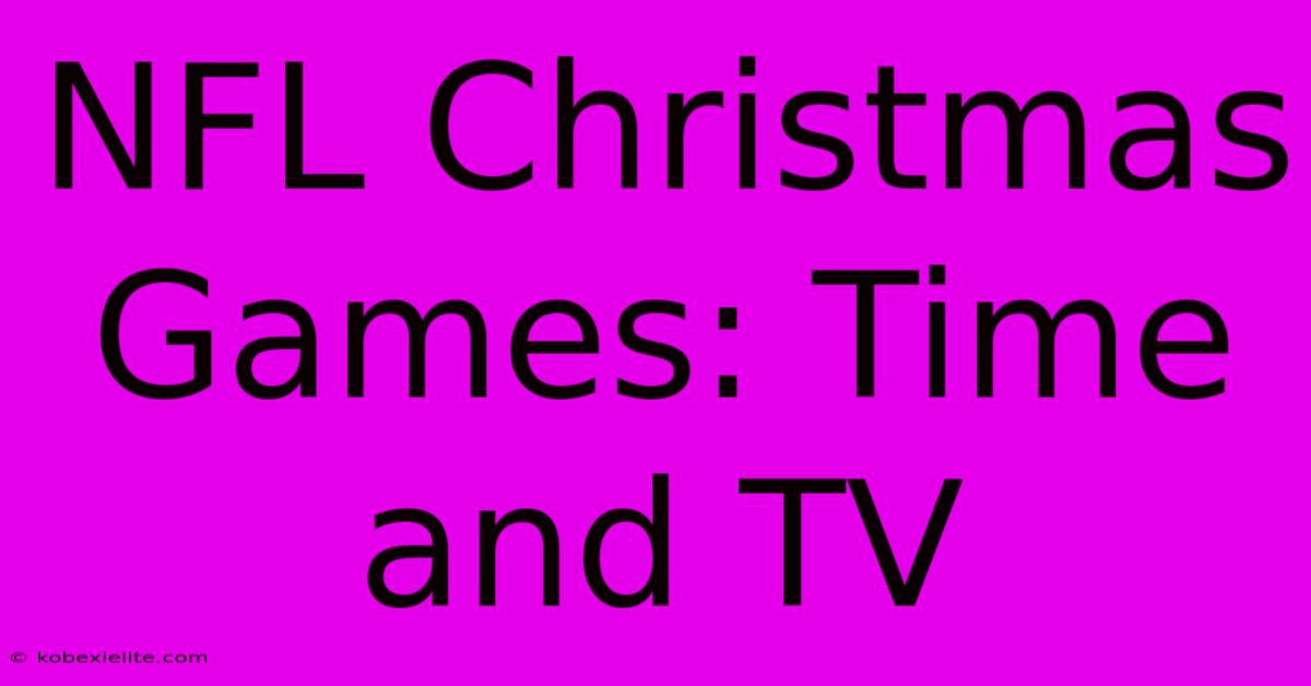 NFL Christmas Games: Time And TV