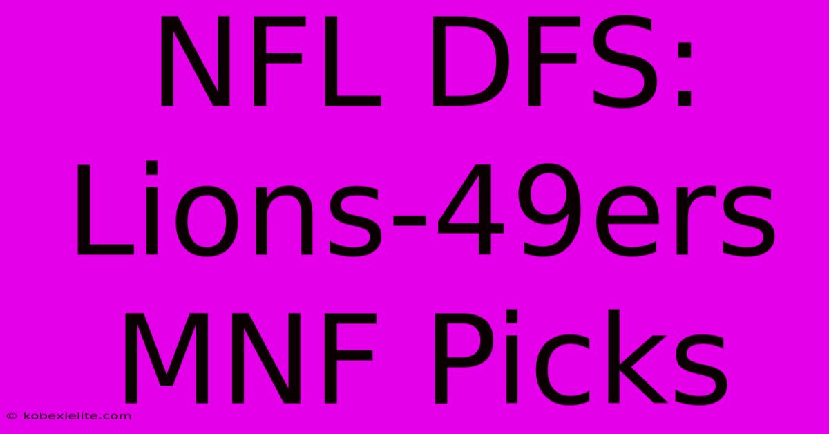 NFL DFS: Lions-49ers MNF Picks