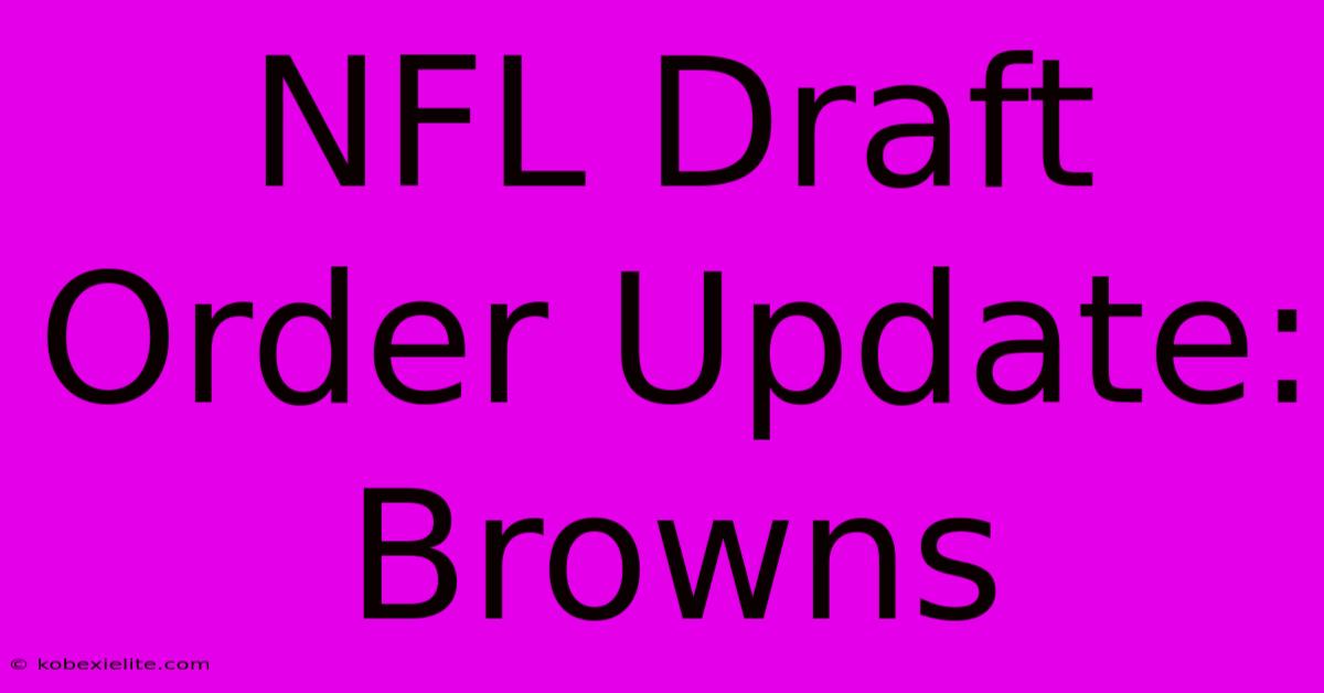 NFL Draft Order Update: Browns