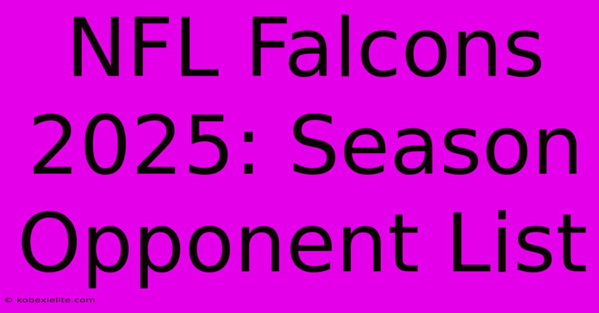 NFL Falcons 2025: Season Opponent List