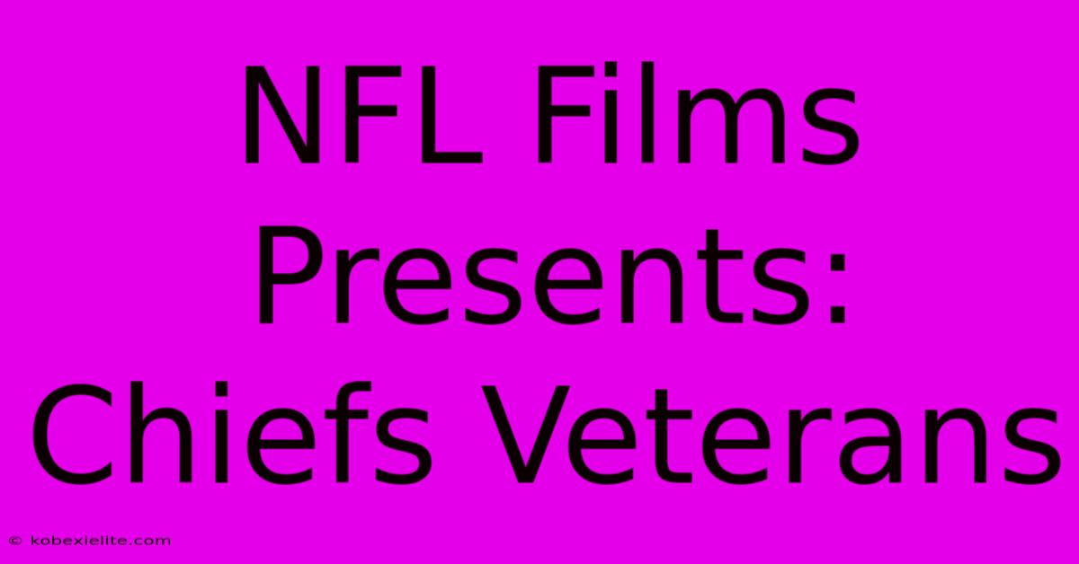 NFL Films Presents: Chiefs Veterans