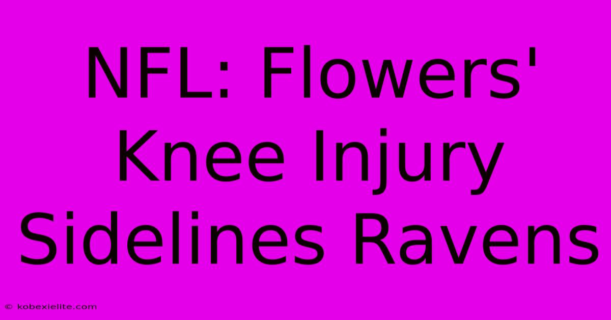 NFL: Flowers' Knee Injury Sidelines Ravens