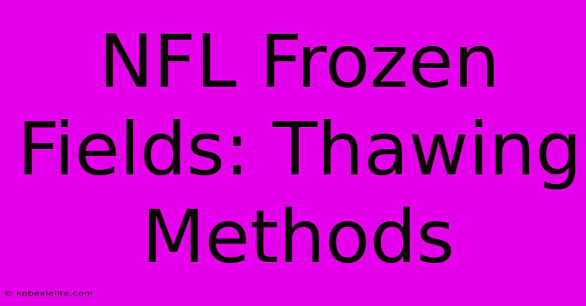 NFL Frozen Fields: Thawing Methods