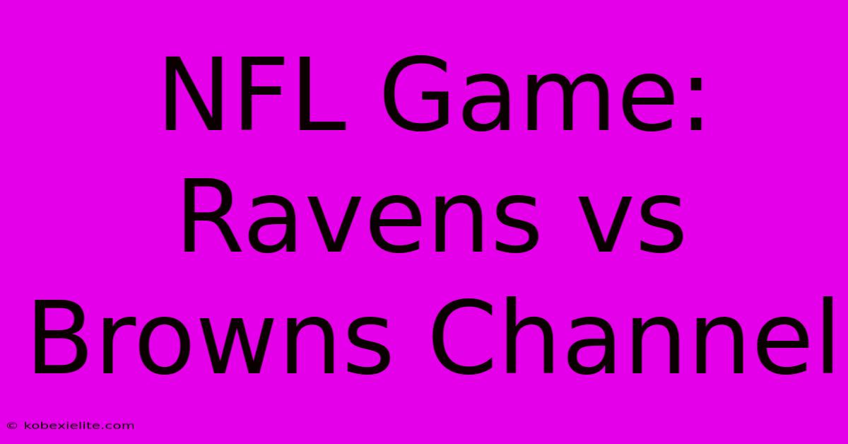 NFL Game: Ravens Vs Browns Channel