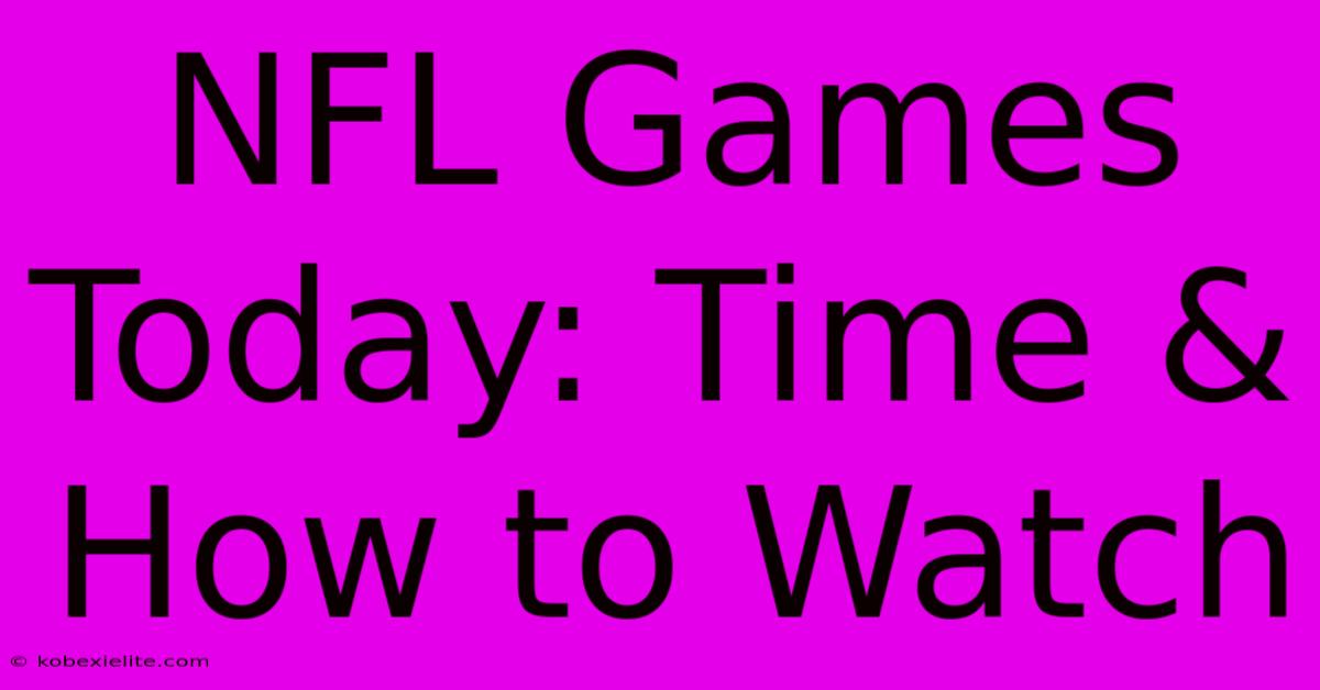 NFL Games Today: Time & How To Watch