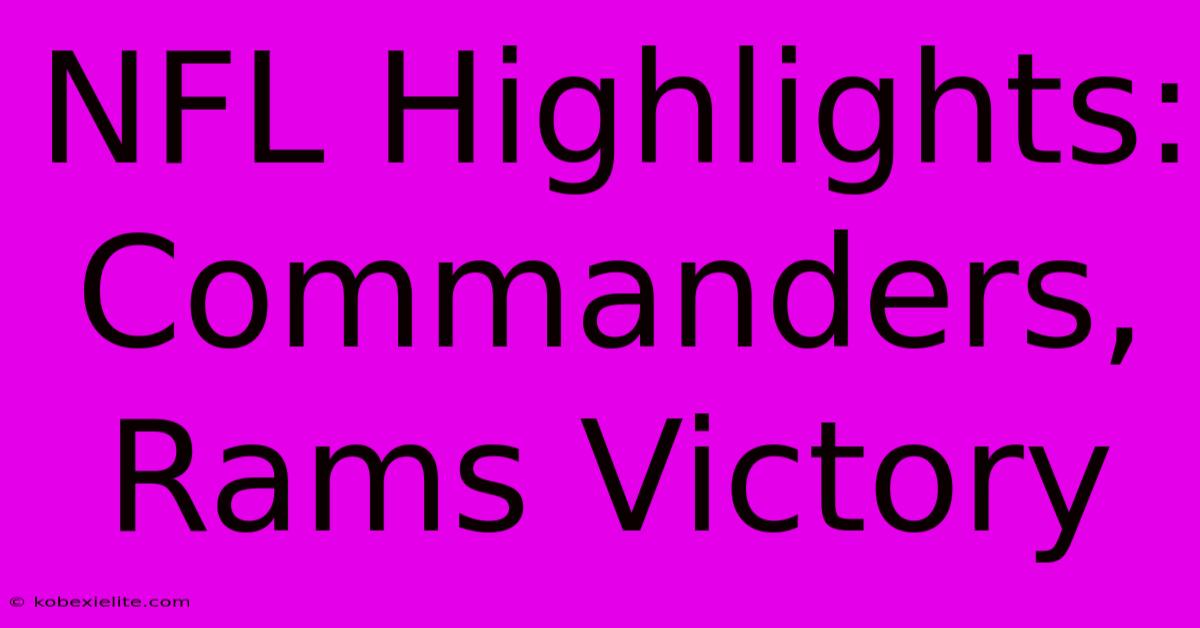 NFL Highlights: Commanders, Rams Victory