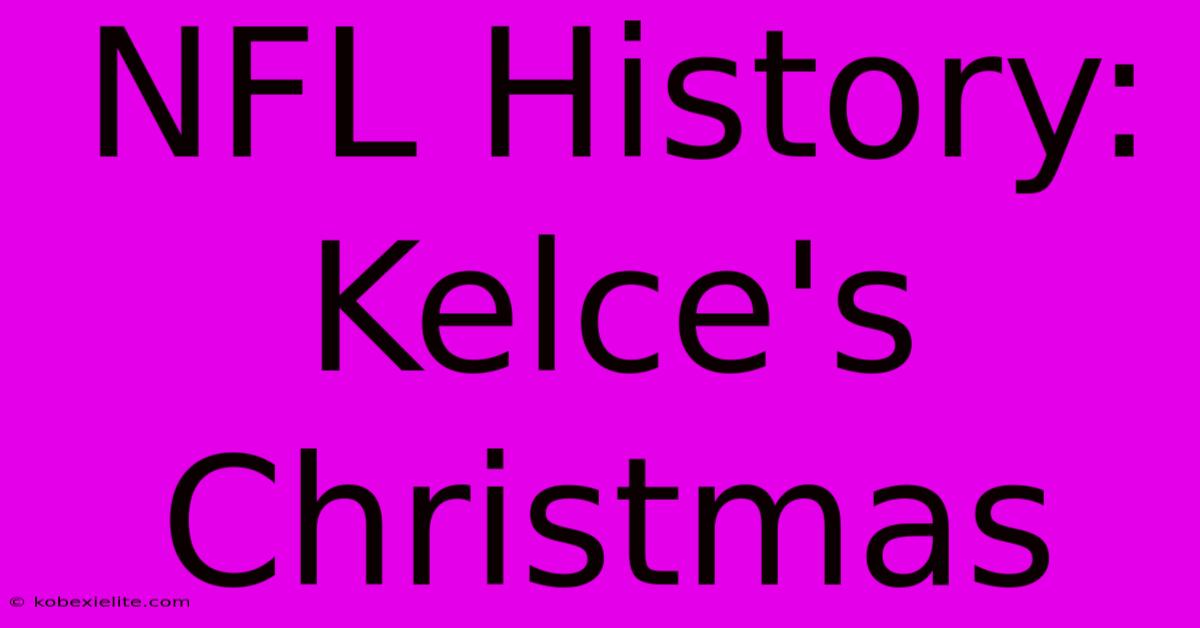 NFL History: Kelce's Christmas