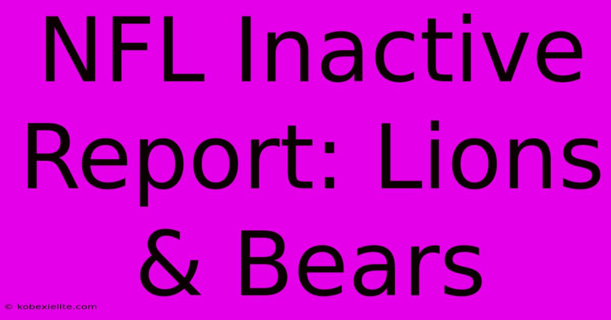 NFL Inactive Report: Lions & Bears