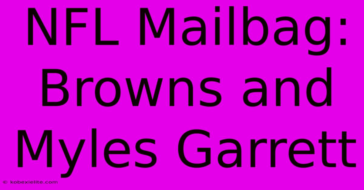 NFL Mailbag: Browns And Myles Garrett