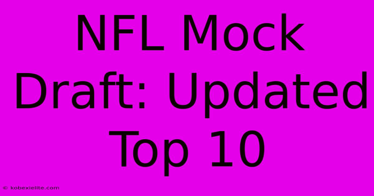 NFL Mock Draft: Updated Top 10