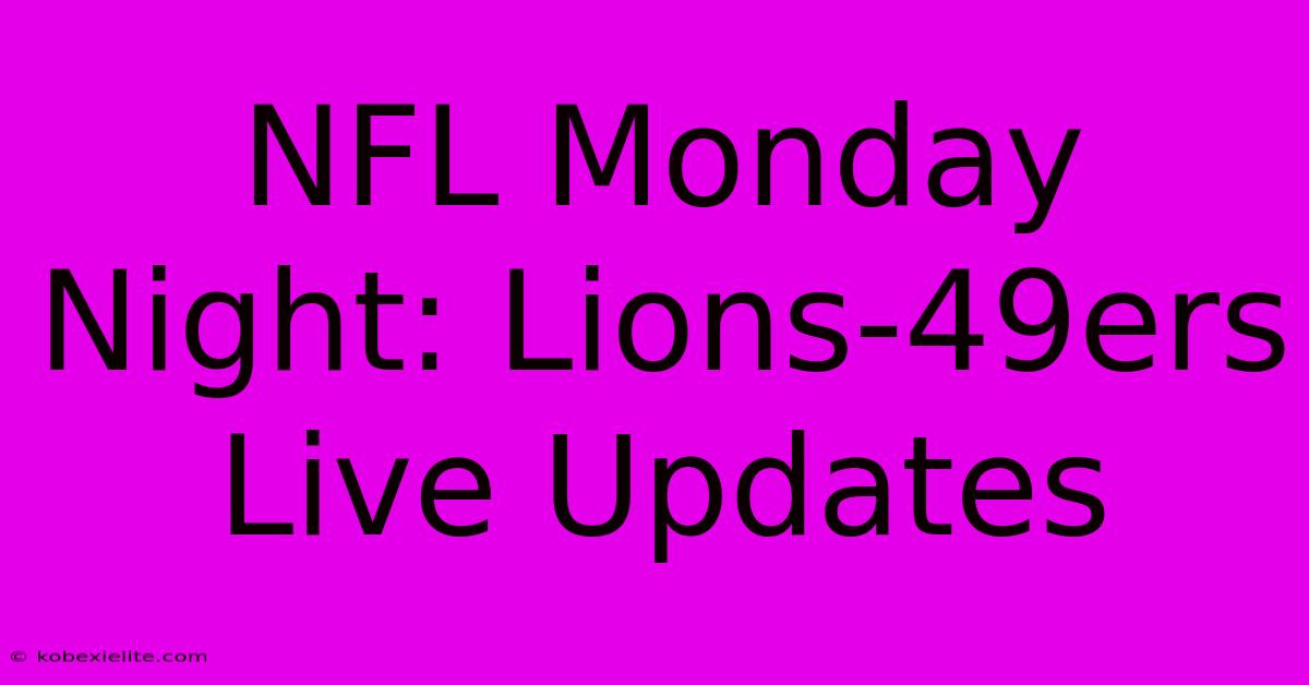 NFL Monday Night: Lions-49ers Live Updates